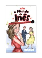 O Mundo da Inês - Quem Disse que Namorar era Simples?